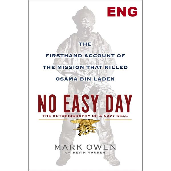 Книга No Easy Day: The Autobiography of a Navy Seal: The Firsthand Account of the Mission That Kille